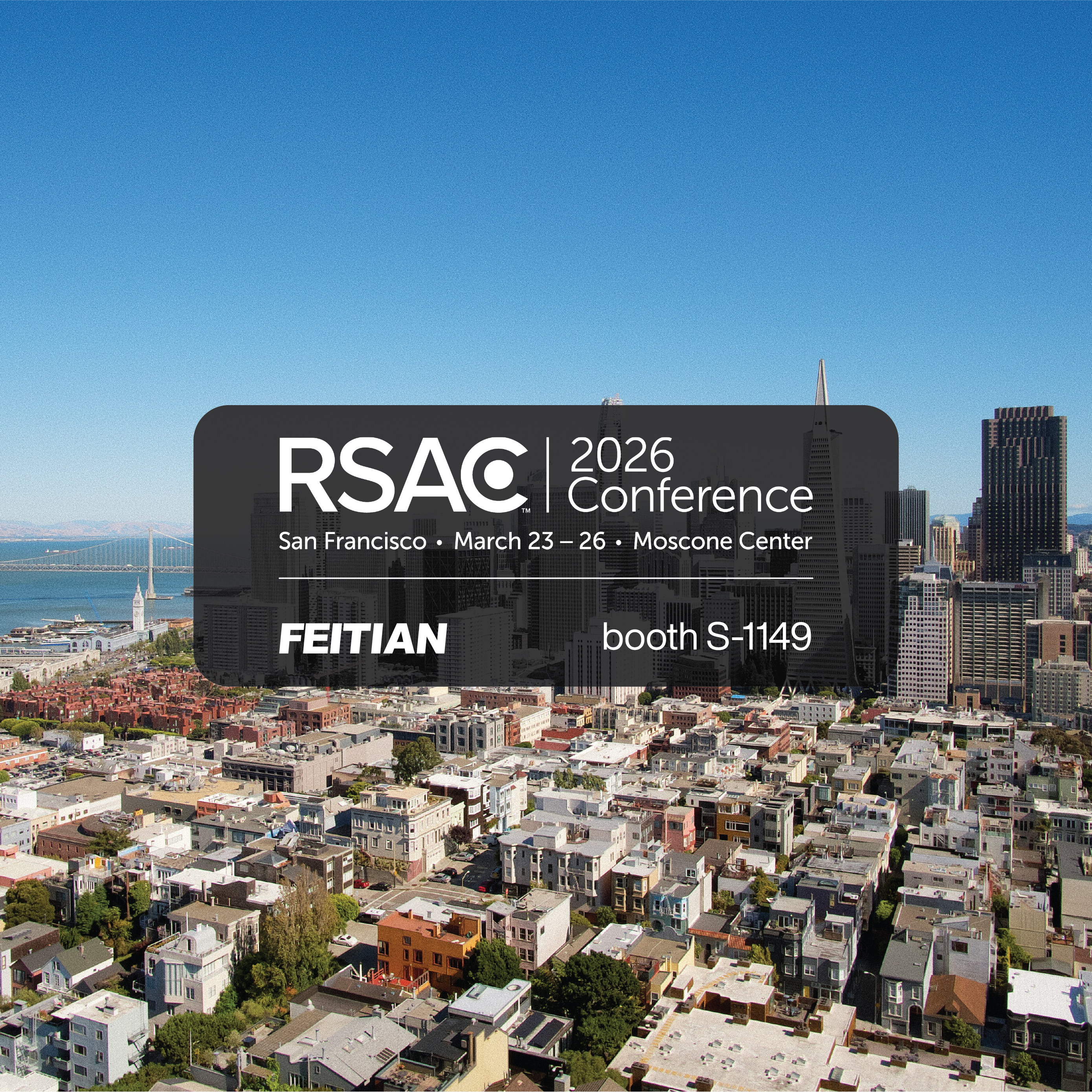 Aerial view of San Francisco skyline with overlay text reading “RSAC 2026 Conference – San Francisco – March 23–26 – Moscone Center” and “FEITIAN booth S-1149.”